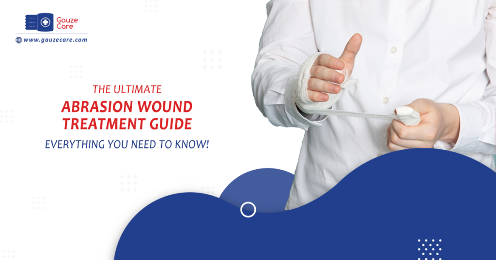 The Ultimate Abrasion Wound Treatment Guide: Everything You Need to Know!