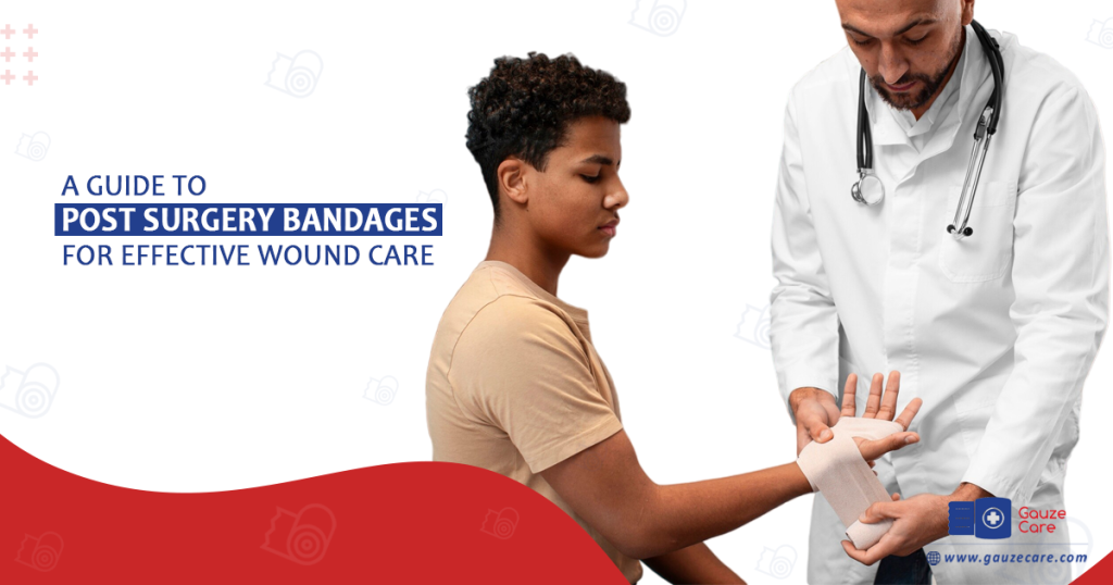 A Guide to Post Surgery Bandages for Effective Wound Care
