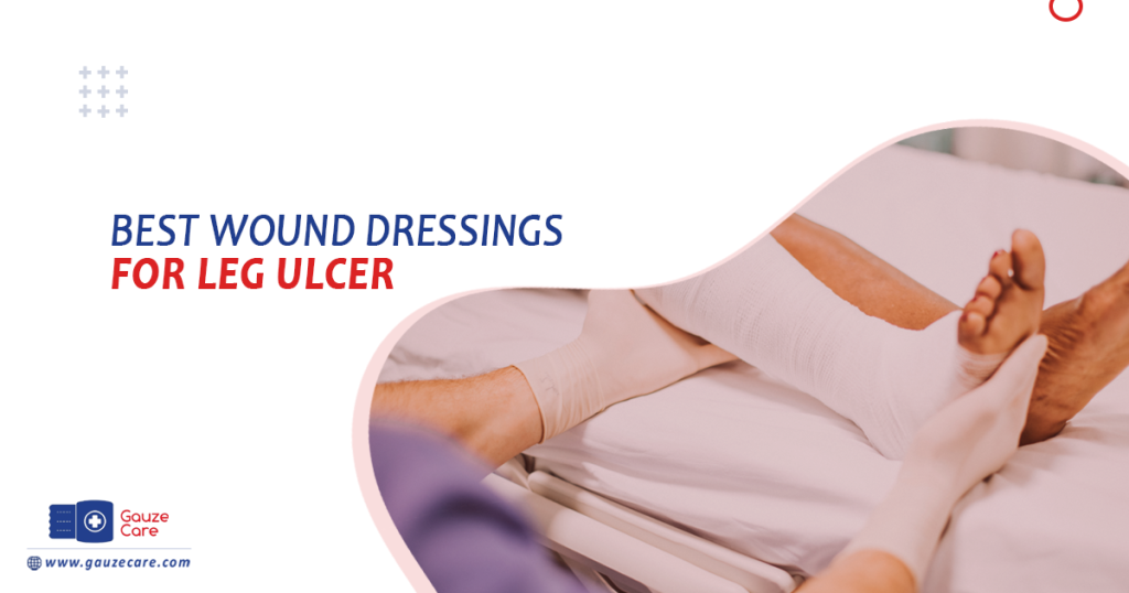 The Best Wound Dressings For Leg Ulcers Treatment