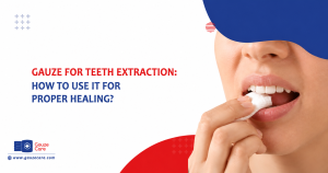 How to Use Gauze for Teeth Extraction And Aftercare Tips